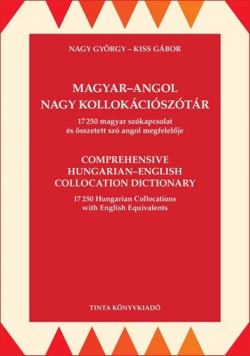 Magyar-angol nagy kollokációszótár - 17250 magyar szókapcsolat és összetett szó angol megfelelője