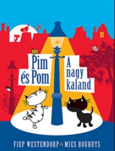 Pim és Pom - A nagy kaland - Mies Bouhuys - Fiep Westendorp