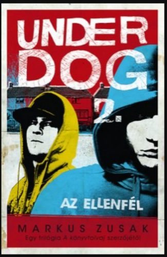 Az ellenfél - Underdog 2. - Markus Zusak