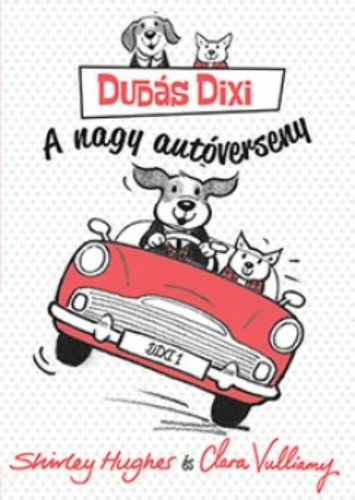 A nagy autóverseny  - Dudás Dixi – Shirley Hughes