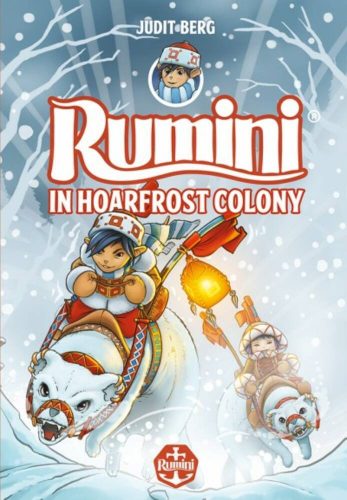 Rumini in Hoarfrost Colony - Új rajzokkal (angol) (Judit Berg)