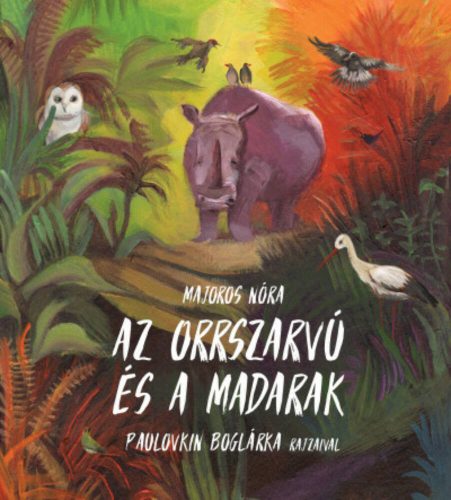 Az orrszarvú és a madarak (Majoros Nóra)