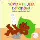 TÖRD A FEJED, BORIBON!