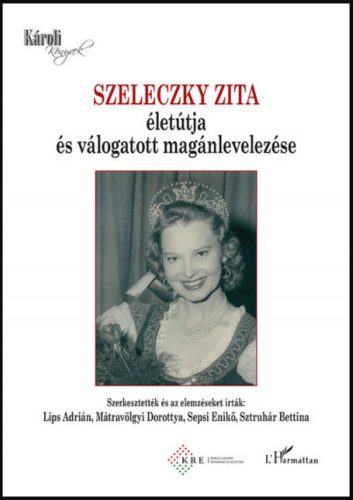 Szeleczky Zita életútja és válogatott magánlevelezése