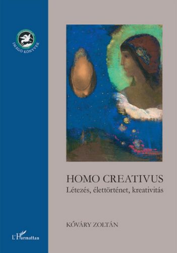 HOMO CREATIVUS - LÉTEZÉS, ÉLETTÖRTÉNET, KREATIVITÁS