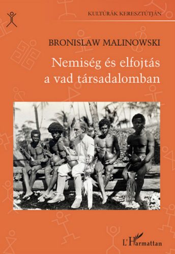 Nemiség és elfojtás a vad társadalomban - Bronislaw Malinowski