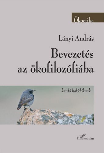 Bevezetés az ökofilozófiába - Kezdő halódóknak - Lányi András