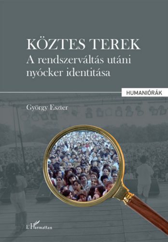 Köztes terek - A rendszerváltás utáni nyócker identitása - György Eszter