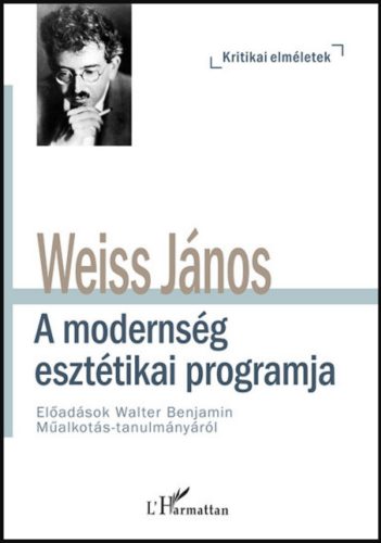 A modernség esztétikai programja - Weiss János