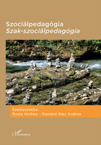 Szociálpedagógia - Szak-szociálpedagógia - Rosta Andrea - Rostáné Riez Andrea