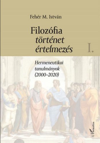 Filozófia, történet, értelmezés – Fehér M. István 