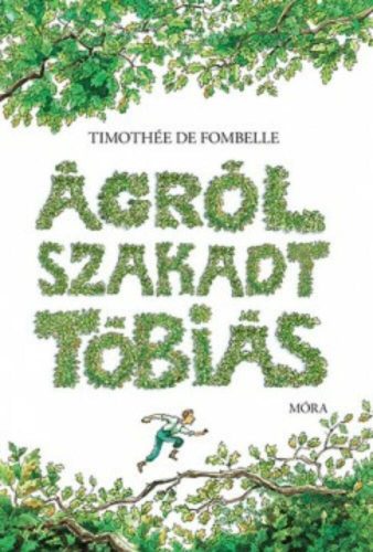 Ágról szakadt tóbiás 1. (Timothée De Fombelle)