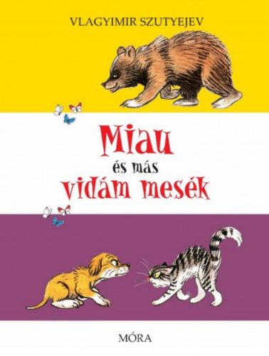 Miau és más vidám mesék (3. kiadás) (Vlagyimir Szutyejev)