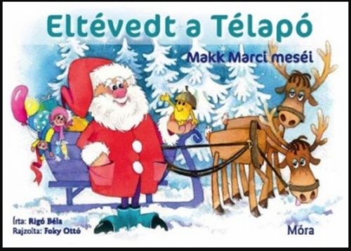 Eltévedt a Télapó - Makk Marci meséi - Rigó Béla