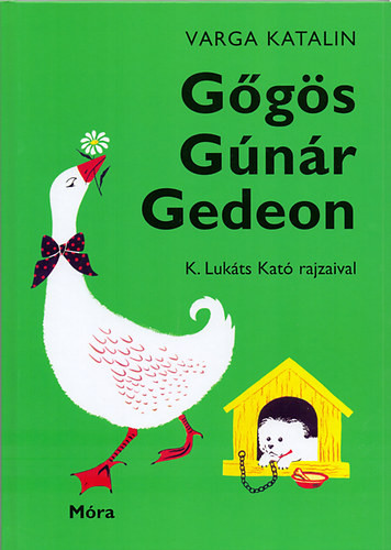 Gőgös Gúnár Gedeon - Varga Katalin (56. kiadás)