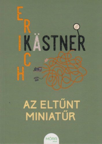 Az eltűnt miniatűr - MÓRA plusz (Erich Kastner)