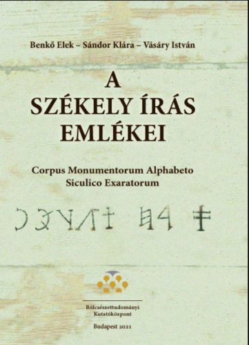 A székely írás emlékei - Benkő Elek - Sándor Klára - Vásáry István