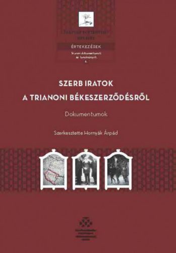 Szerb iratok a trianoni békeszerződésről - Hornyák Árpád