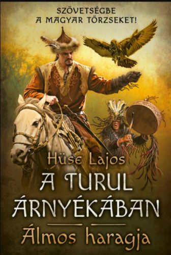 Álmos haragja - A turul árnyékában - Hüse Lajos