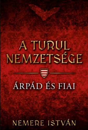 A turul nemzetsége - Árpád és fiai -Nemere István