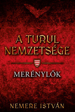 A turul nemzetsége - Merénylők - Nemere István