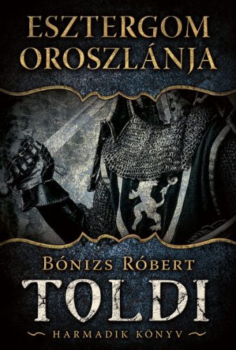 Toldi 3. - Esztergom oroszlánja - Bónizs Róbert (új kiadás) 