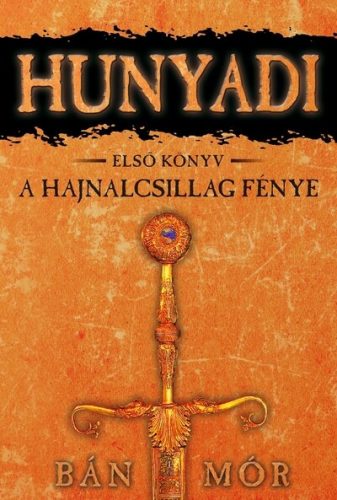 Hunyadi 1. - A hajnalcsillag fénye (Új kiadás) - Bán Mór