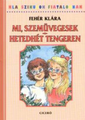 Mi szemüvegesek - Hetedhét tengeren - Fehér Klára