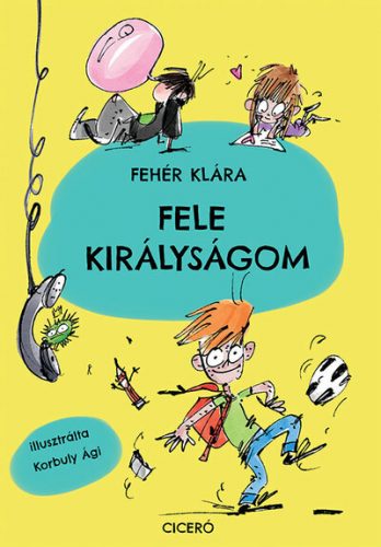 Fele királyságom (Új kiadás) - Fehér Klára