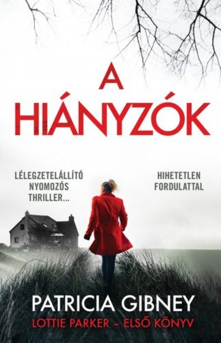 Lottie Parker 1. - A hiányzók - Patricia Gibney (2018)