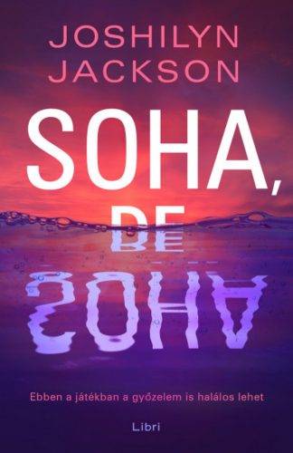 Soha, de soha - Joshilyn Jackson