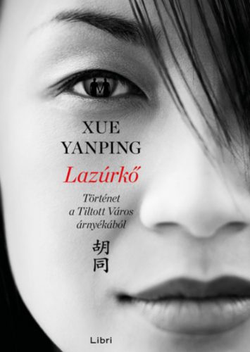 Lazúrkő - Történet a Tiltott Város árnyékából (Xue Yanping)