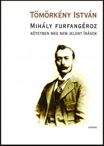 Mihály furfangéroz - Kötetben meg nem jelent írások - Tömörkény István