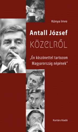 Antall József közelről - Kónya Imre