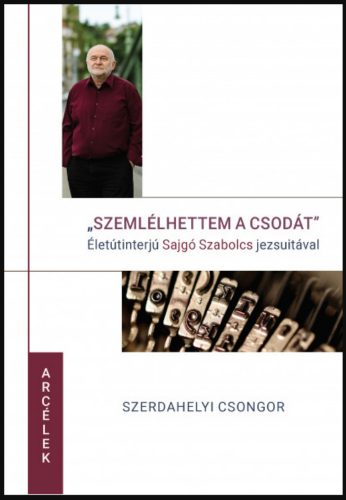 Szemlélhettem a csodát - Szerdahelyi Csongor