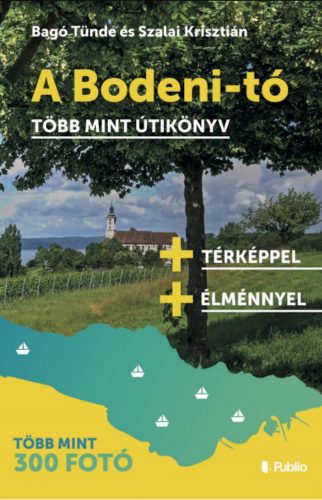 A Bodeni-tó - Több mint útikönyv - Bagó Tünde - Szalai Krisztián