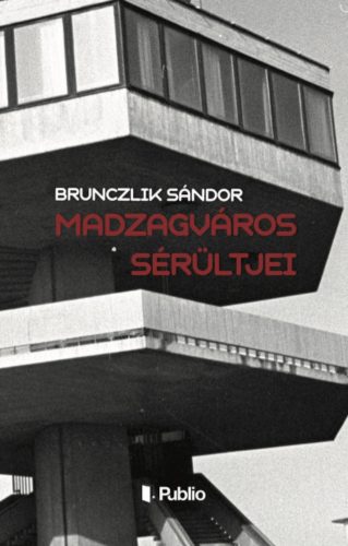 Madzagváros sérültjei - Brunczlik Sándor