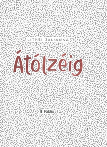 Átólzéig - Litkei Julianna