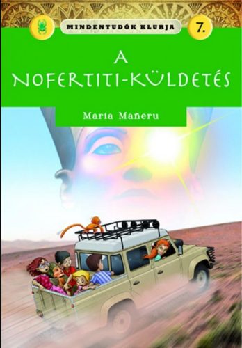 Mindentudók klubja 7.- A Nofertiti-küldetés - Maria Maneru