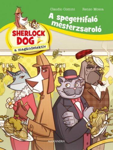 Sherlock Dog a magándetektív - A spagettifaló mesterzsaroló - Claudio Comini