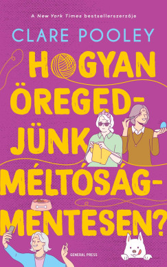 Hogyan öregedjünk méltóságmentesen? - Clare Pooley