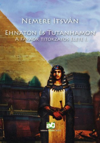 Ehnaton és Tutanhamon - Nemere István