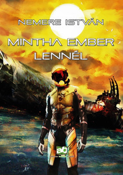 Mintha ember lennél - Nemere István