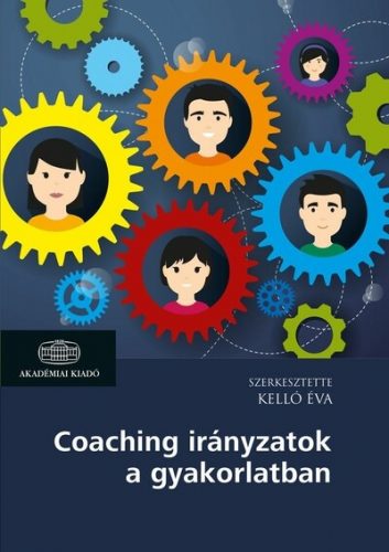 Coaching irányzatok a gyakorlatban - Kelló Éva