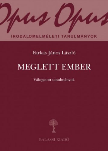 Meglett ember - Válogatott tanulmányok - Farkas János László