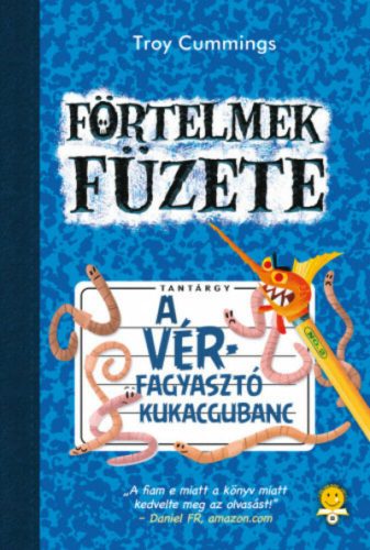 A vérfagyasztó kukacgubanc - Förtelmek füzete 2. (Troy Cummings)