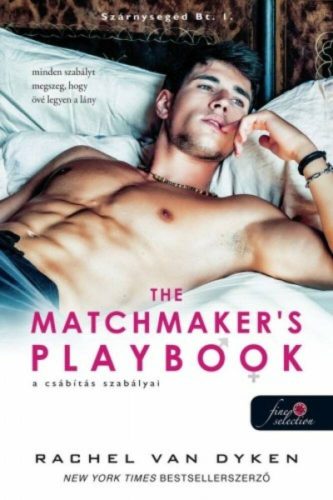 The Matchmaker’s Playbook - A csábítás szabályai /Szárnysegéd Bt. 1. (Rachel Van Dyken)