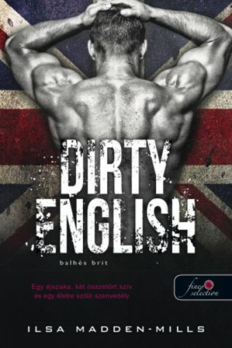 Dirty English - Balhés Brit /Azok a csodálatos angolok 1. (Ilsa Madden-Mills)