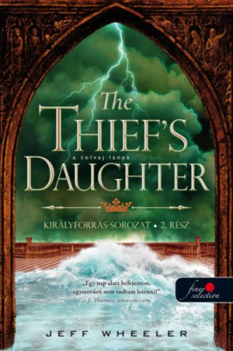 The Thief’s Daughter – A tolvaj lánya /Királyforrás sorozat 2. (Jeff Wheeler)