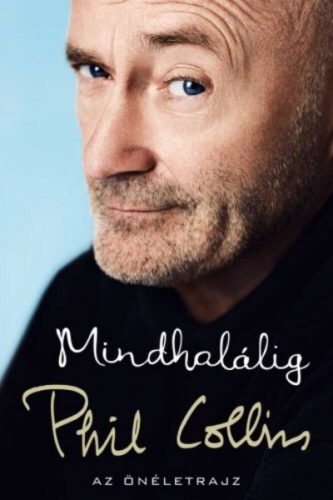 Mindhalálig - Phil Collins - Az önéletrajz